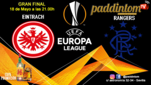Europa League 2022 GRAN FINAL. Miércoles 18 de Mayo en Sevilla, Eintrach Frankfurt - Rangers a las 21.00h. Ven a verlo a Paddintom Café & Copas