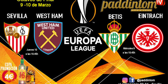 Europa League 2022 Octavos de final partido de ida. Miércoles 9 de marzo, Betis - Eintrach Frankfurt a las 18.45h y Jueves 10 de marzo, Sevilla - West Ham United a las 18.45h en Paddintom Café & Copas