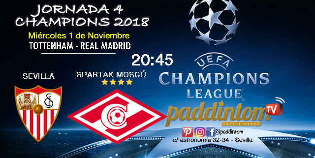 Jornada 4 de la Champions League 2018 - Miércoles 1 de Noviembre a las 20:45 - Tottenham - Real Madrid // Sevilla - Spartak de Moscú