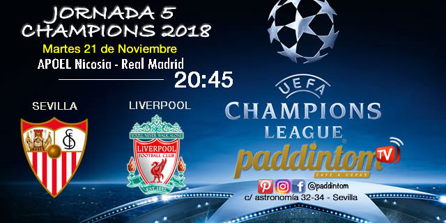 Jornada 5 de la Champions League 2018 Martes 21 de Octubre a las 20:45 Sevilla - Liverpool APOEL Nicosia - Real Madrid. Promoción copa de Ron Barceló a 4€