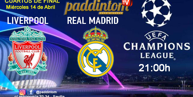Champions League 2021 - Cuartos de Final. Miércoles 14 de Abril, partido de vuelta, Liverpool - Real Madrid a las 21.00h. Ven a verlo a Paddintom Café & Copas