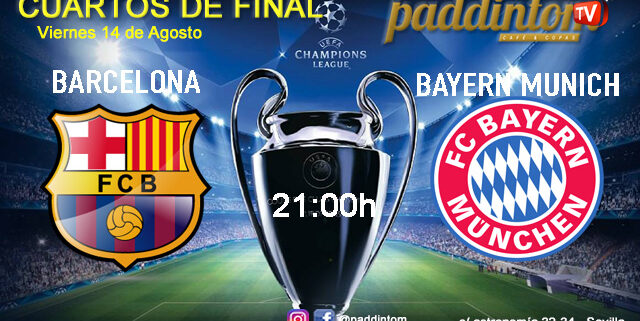 Champions League 2020 Cuartos de Final. Viernes 14 de Agosto. Barcelona - Bayern Munich a las 21.00h. Promoción copa Ron Barceló a 4€. Ven a verlo a Paddintom Café & Copas