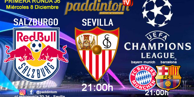 Champions League 2022 - Fase de grupos jornada 6. Miércoles 8 de Diciembre, Salzsburgo - Sevilla a las 21.00h y Bayern - Barcelona a las 21.00h en Paddintom Café & Copas