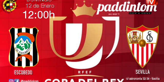 Jornada de la Copa del Rey 2020 Tercera ronda. Domingo 12 de Enero, Escobedo - Sevilla a las 12,00h. Ven a verlo a Paddintom Café & Copas