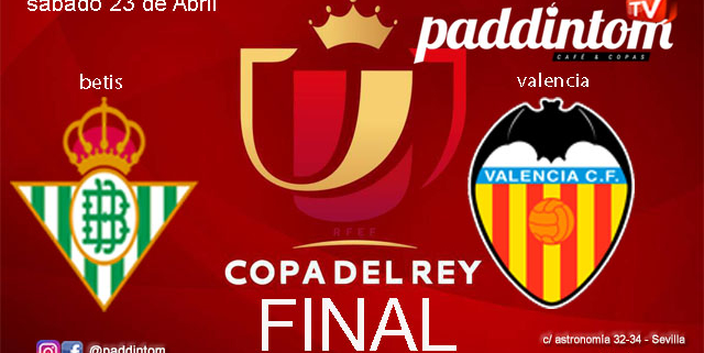 Copa del Rey 2022. Gran Final. Sábado 23 de Abril, Betis - Valencia a las 21.30h. Disfruta del partido con tu grupo de amigos en nuestras pantallas de TV en Paddintom Café & Copas