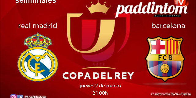 Copa del Rey 2023. Semifinales. Jueves 2 de marzo, Real Madrid - Barcelona a las 21.00h. Disfruta de todos los partidos con tu grupo de amigos en nuestras pantallas de TV en Paddintom Café & Copas