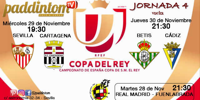 Jornada 4 Copa del Rey 2018 partido de vuelta. Miércoles 29 de Noviembre: Sevilla - Cartagena a las 19,30h Jueves 30 de Octubre: Betis - Cádiz a las 21,30h