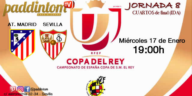 Jornada 8 de la Copa del Rey 2018 Cuartos de final donde podremos disfrutar del  partido de IDA. Miércoles 17 de Enero: At. de Madrid - Sevilla a las 19,00h