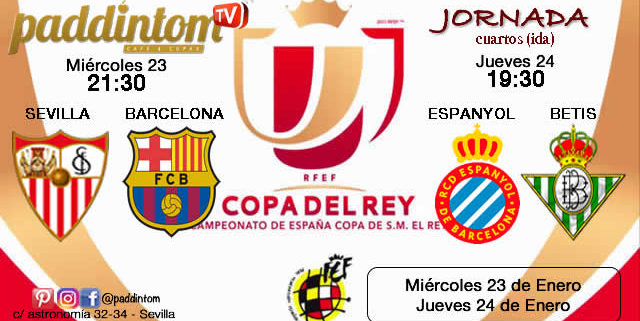 Jornada de la Copa del Rey 2019 Cuartos de final partidos de ida. Miércoles 23 de Enero Sevilla-Barcelona 21,30h // Jueves 24 de Enero Espanyol-Betis 19,30h