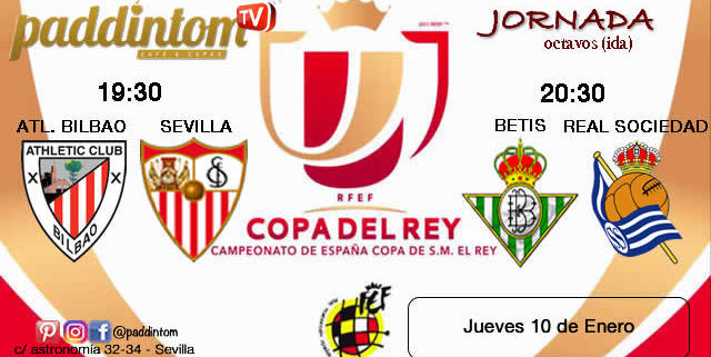 Jornada de la Copa del Rey 2019 Octavos de final Jueves 10 de Enero Atlhetic de Bilbao - Sevilla a las 19,30h y Betis - Real Sociedad a las 20,3