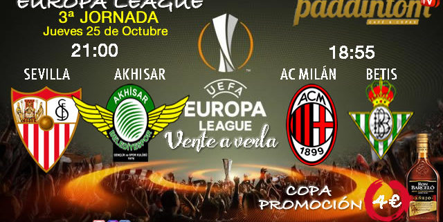Europa League 2019 Jornada 3. Jueves 25 de Octubre. Sevilla-Akhisar 21.00h; AC Milán- Betis18.55h. Promoción Ron Barceló a 4€