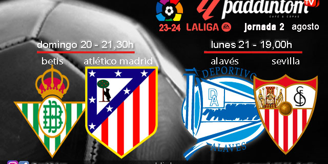 Jornada 2 Liga EA Sports 1ª División 2024. Domingo 20 de agosto, Betis - Atletico de Madrid a las 21.30h y Lunes 21 de agosto, Alavés - Sevilla a a las 19.00h. Ven a verlos a Paddintom Café & Copas