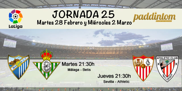 Jornada nº 25 de la Liga Santander entre semana. Martes 28 de Febrero: Málaga - Betis a las 21.30h. Jueves 2 de Marzo: Sevilla- Athletic a las 21.30h