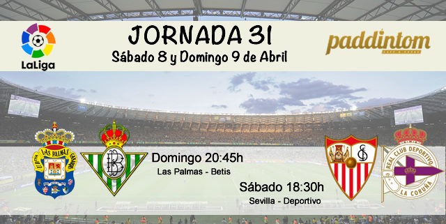 Jornada nº 31 de la Liga Santander. Sábado 8 de Abril: Sevilla - Deportivo a las 18.30h Domingo 9 de Abril: Las Palmas - Betis a las 20.45h