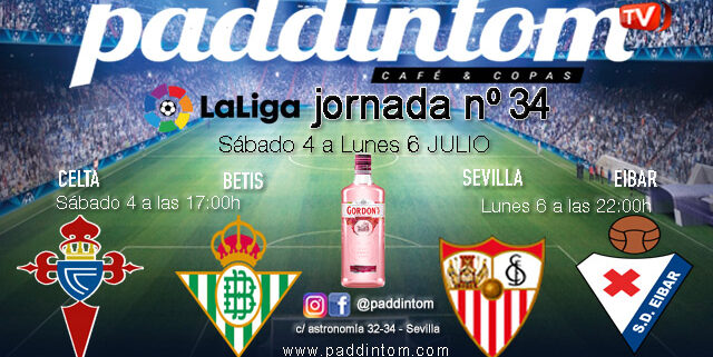 Jornada 34 Liga Santander 1ª División. Sevilla - Eibar  Lunes 6 a las 22.00h y Celta - Betis Sábado 4 a las 17.00h. Los verás por TV en Paddintom Café & Copas