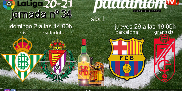 Jornada 34 Liga Santander 1ª División. Jueves 29 de Abril, Barcelona - Granada a las 19.00h y Domingo 2 de Mayo, Betis - Valladolid a las 19.00h. Ven a verlos a Paddintom Café & Copas
