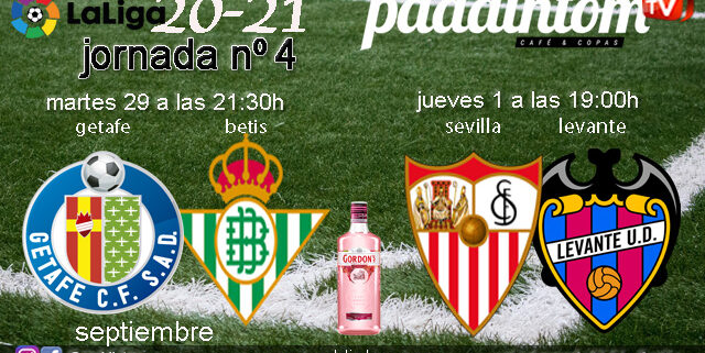 Jornada 4 Liga Santander 1ª División 2021. Sevilla - Levante  / Jueves 1 a las 19.00h y Getafe - Betis / Martes 29 a las 21.30h. Ven a verlo a Paddintom Café & Copas