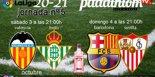 Jornada 5 Liga Santander 1ª División 2021. Barcelona - Sevilla  /  Domingo 4 a las 21.00h y Valencia - Betis / Sábado 3 a las 21.00h. Ven a verlo a Paddintom Café & Copas