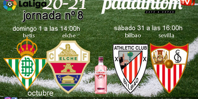 Jornada 8 Liga Santander 1ª División. Sábado 31 de Octubre, At. Bilbao - Betis  a las 16.00h y Domingo 1 de Noviembre, Betis - Elche a las  14.00h. Ven a verlos a Paddintom Café & Copas
