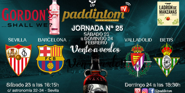 Jornada 25 Liga Santander 1ª División Sábado 23 de Febrero Sevilla - Barcelona a las 16.15h / Domingo 24 de Febrero Valladolid - Betis a las 18.30h Paddintom Café & Copas