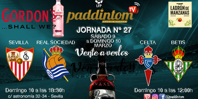 Jornada 27 Liga Santander 1ª División Domingo 10 de Marzo Celta - Betis a las 12.00h // Sevilla - Real Sociedad a las 18.30h. TV en Paddintom Café & Copas