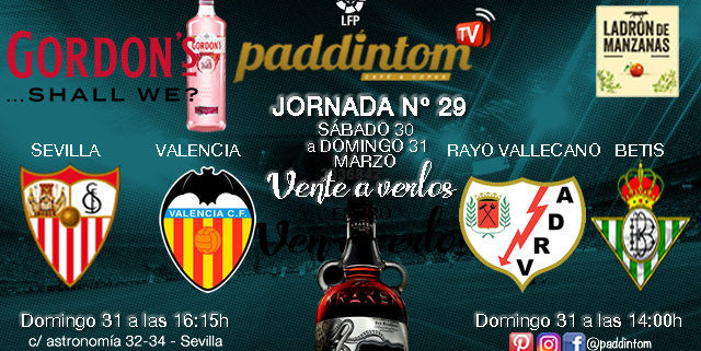 Jornada 29 Liga Santander 1ª División Domingo 31 de Marzo Rayo Vallecano - Betis a las 14.00h? y Sevilla - Valencia a las 16.15h Paddintom Café & Copas