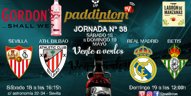 Jornada 38 Liga Santander. ÚLTIMA JORNADA!!. Sábado 18 de Mayo Sevilla - Atlhetic Bilbao a las 16.15h // Domingo 18 de Mayo Real Madrid - Betis a las 12.00h