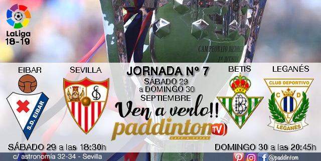 Jornada 7 Liga Santander 1ª División Sábado 29 de Septiembre: Eibar - Sevilla a las 18:30 // Domingo 30 de Septiembre: Betis - Leganés a las 20:45h