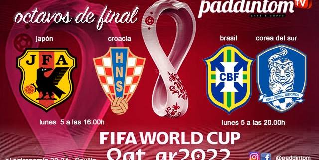 Qatar 2022. Mundial de Fútbol. Octavos de final. Lunes 5 de Diciembre, Japón - Croacia a las 16.00h y Brasil - Corea del Sur a las 20.00h. Ven a verlos a Paddintom Café & Copas