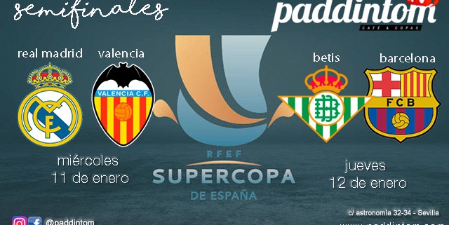 SuperCopa de España 2023. Semifinales. Miércoles 11 de Enero, Real Madrid - Valencia a las 20,00h y Jueves 12 de Enero, Betis - Barcelona a las 20,00h. Ven a verlos a Paddintom Café & Copas