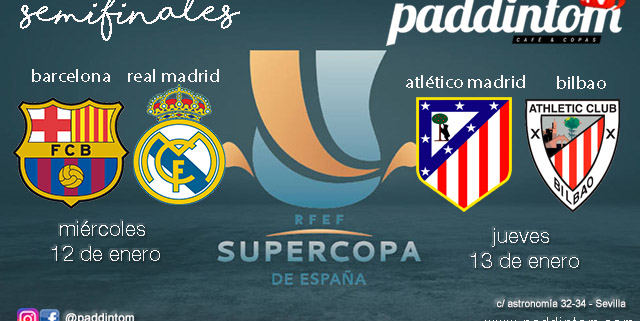 SuperCopa de España 2022. Semifinales. Miércoles 12 de Enero, Barcelona - Real Madrid a las 20,00h y Jueves 13 de Enero, Atlético de Madrid - Atl. Bilbao a las 20,00h en Paddintom Café & Copas